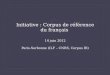 Initiative : Corpus de référence du français 14 juin 2012 Paris-Sorbonne (ILF – CNRS, Corpus IR)