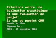 Relations entre une évaluation stratégique et une évaluation de projet: le cas du projet QMM Benoit Taillon Pigamon Inc. AQEI – 15 novembre 2006