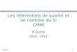 1 B Quinio Les référentiels de qualité et de contrôle du SI CMMI B Quinio 2010 - 2011