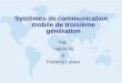 Systèmes de communication mobile de troisième génération Par Hakim Alj & Frédéric Loisier