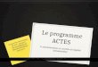 Le programme ACTES E-administration et contrôle de légalité dématérialisé Licence Pro. Servicetique UE 318 – Groupe 1 Nicolas MORELLET Mickaël BOUSSARD