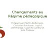Changements au Régime pédagogique Préparé par Martin Bellemare, Christian Bourbeau, Ingrid Dommange, Lysanne Landry et Julie Proteau