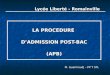 Lycée Liberté - Romainville LA PROCEDURE D’ADMISSION POST-BAC (APB) M. Guermoudj – PP T STL