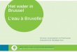 Het water in Brussel L’eau à Bruxelles Division Autorisations et Partenariat Département Stratégie Eau