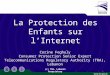 La Protection des Enfants sur l’Internet Corine Feghaly Consumer Protection Senior Expert Telecommunications Regulatory Authority (TRA), Lebanon (c) TRA-