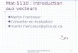 Document original réalisé par Claude Boucher1 Mat-5110 : Introduction aux vecteurs Martin Francoeur Conseiller en évaluation martin.francoeur@grics.qc.ca