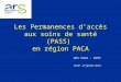 Les Permanences d’accès aux soins de santé (PASS) en région PACA ARS PACA - DSPE CCOP - 27 janvier 2014