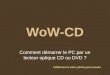 WoW-CD Comment démarrer le PC par un lecteur optique CD ou DVD ? Défilement à votre rythme par la souris