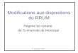 Modifications aux dispositions du RRUM Régime de retraite de l’Université de Montréal 11 décembre 2012 1