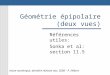 Géométrie épipolaire (deux vues) Références utiles: Sonka et al: section 11.5 vision numérique, dernière révision nov. 2008 – P. Hébert