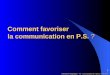 1 Animation Pédagogique - PS - Circonscription de Talence – 22/11/06 Comment favoriser la communication en P.S