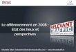 Le référencement en 2008 : Etat des lieux et perspectives Sébastien Billard (sebastien.billard@relevanttraffic.com) - 