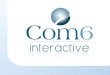 L’agence partenaire de votre communication digitale Présentation du Groupe Com6 Un site internet « sur mesure » oNotre studio web design oUne solution