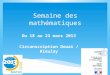 Semaine des mathématiques Du 18 au 23 mars 2013 Circonscription Douai / Rieulay