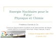 Energie Nucléaire pour le Futur – Physique et Chimie Frédérico Garrido & Co. Centre de Spectrométrie Nucléaire et de Spectrométrie de Masse CNRS-IN2P3