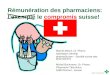 Rémunération des pharmaciens: l’exemple le compromis suisse! Marcel Mesnil, Dr. Pharm. Secrétaire Général pharmaSuisse – Société suisse des pharmaciens