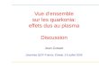 Vue d’ensemble sur les quarkonia: effets dus au plasma Discussion Jean Gosset Journées QGP-France, Étretat, 3-5 juillet 2006