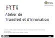 Page Atelier de Transfert et d’Innovation 1 Les dispositifs d’aides financières et d’accompagnement à l’innovation en Lorraine Centre d’affaires de la