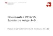 Nouveautés 2014/15 Sports de neige J+S Module de perfectionnement J+S moniteurs, 2014/15