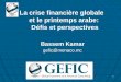 La crise financière globale et le printemps arabe: Défis et perspectives Bassem Kamar gefic@monaco.mc 1