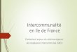 Intercommunalité en Ile de France Contexte et enjeux du schéma régional de coopération intercommunal (SRCI)