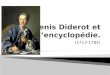 (1713-1784).  L’Époque: Caracteristiques, siècle des lumières, figures représentatives.  Denis Diderot: Sa vie, philosophe français.  Ses Oeuvres: