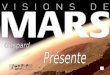 2007 En 1952. Wernher von Braun publie "The Mars Project ", dans lequel il décrit le premier scénario d'une mission humaine vers Mars Les idées de Wernher