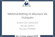 Webmarketing et discours de marques Audoin DE LANGLADE Nicolas BAILLY Romain POIRIER