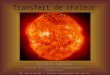 Transfert de chaleur et de masse Nicolas Laporte Institut de Recherche en Astrophysique et Planétologie 05 -61-33-28-60 / nicolas.laporte@ast.obs-mip.fr