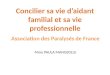 Concilier sa vie d’aidant familial et sa vie professionnelle Association des Paralysés de France Mme PAULA MANGEOLLE