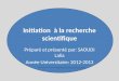 Initiation à la recherche scientifique Préparé et présenté par: SAOUDI Lalia Année Universitaire: 2012-2013