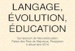LANGAGE, ÉVOLUTION, ÉDUCATION Symposium de Neuroéducation Palais des Rois de Majorque, Perpignan 6 décembre 2014
