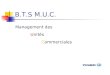 B.T.S M.U.C. Management des Unités Commerciales. Une formation BAC + 2 pour  Manager une équipe commerciale  Gérer une unité commerciale  Constituer