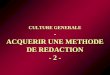 CULTURE GENERALE - ACQUERIR UNE METHODE DE REDACTION - 2 -