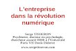 L’entreprise dans la révolution numérique Serge TISSERON Psychiatre, docteur en psychologie, chercheur associé HDR à l’Université Paris VII Denis Diderot