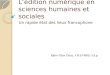 L’édition numérique en sciences humaines et sociales Un rapide état des lieux francophone Björn-Olav Dozo, F.R.S-FNRS / ULg