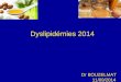 Dyslipidémies 2014 Dr BOUZELMAT 11/09/2014. Repas des 3 jours de l’AID Adeha J2 J1 J3