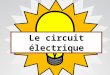 Le circuit électrique. Quelle différence y a-t-il entre ces objets fabriqués par l’homme? A B