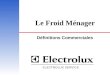 Le Froid Ménager Définitions Commerciales. ELECTROLUX SERVICE 15-11-1999 A. Diouris 2 Le froid statique Dans un appareil de froid statique, le froid est