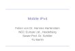 Mobile IPv4 Folien von Dr. Hannes Hartenstein NEC Europe Ltd., Heidelberg Sowie Prof. Dr. Schiller TU Berlin