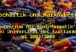 Stochastik und Markovketten 1 Zentrum für Bioinformatik der Universität des Saarlandes WS 2002/2003