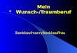 Mein Wunsch-/Traumberuf Bankkaufmann/Bankkauffrau
