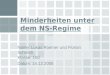 Minderheiten unter dem NS-Regime Name: Lukas Roemer und Florian Schmidt Klasse: 10d Datum: 14.12.2005