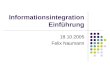 Informationsintegration Einführung 18.10.2005 Felix Naumann