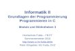 Informatik II Grundlagen der Programmierung Programmieren in C Module und Bibliotheken 3 Hochschule Fulda – FB ET Sommersemester 2010 