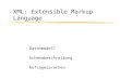 XML: Extensible Markup Language Datenmodell Schemabeschreibung Anfragesprachen