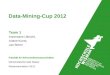 Data-Mining-Cup 2012 Fakultät für Wirtschaftswissenschaften Wirtschaftsinformatik Master Wissensextraktion SS12 Team 1 Annemarie Ulbricht, Ariane Kunst,