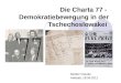Die Charta 77 - Demokratiebewegung in der Tschechoslowakei Stubler Claudia Hallstatt, 28.09.2012