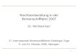 1 Rechtsentwicklung in der Binnenschifffahrt 2007 Dr. Winfried Karl 17. Internationale Binnenschifffahrts-Gefahrgut-Tage 9. und 10. Oktober 2006, Nijmegen