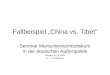 Fallbeispiel China vs. Tibet Seminar Menschenrechtsdiskurs in der deutschen Außenpolitik Bielefeld 21.06.2008 Dr. J. Fruchtmann